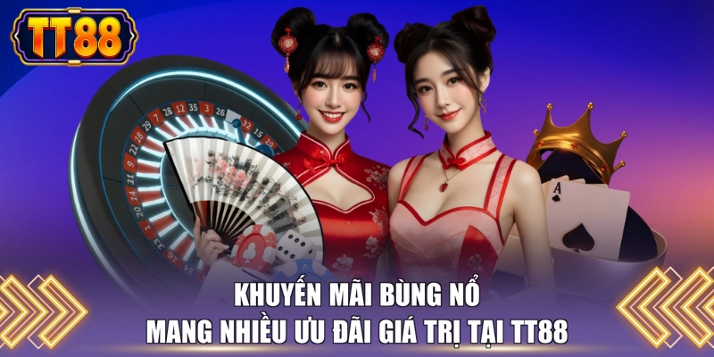 Khuyến mãi bùng nổ mang nhiều ưu đãi giá trị tại TT88 