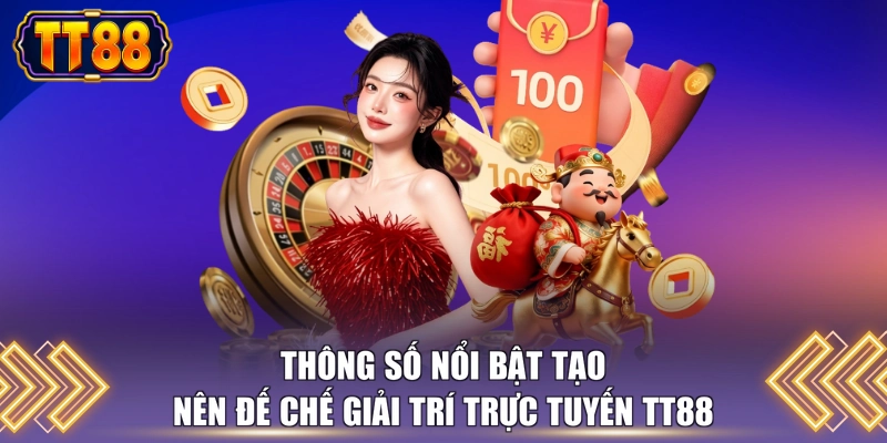 Thông số nổi bật tạo nên đế chế giải trí trực tuyến TT88 